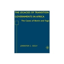 The Legacies of Transition Governments in Africa: The Cases of Benin and Togo, (Hardcover)