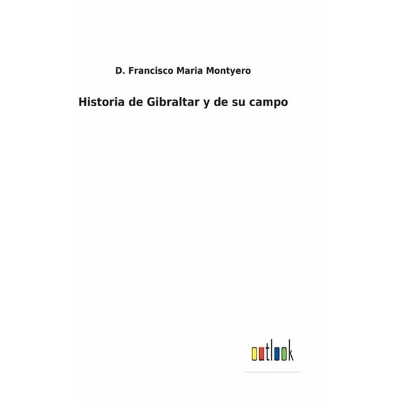 Historia de Gibraltar y de su campo (Hardcover)