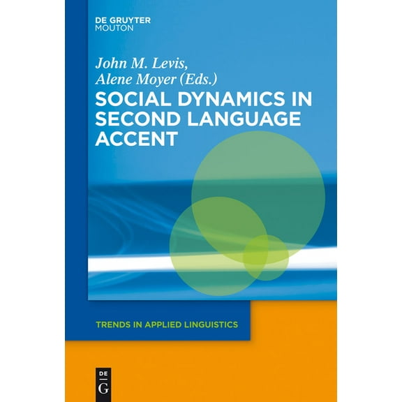 Trends in Applied Linguistics [Tal] Social Dynamics in Second Language Accent, Book 10, (Hardcover)