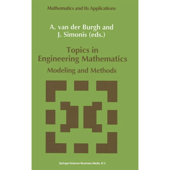 Mathematics and Its Applications Topics in Engineering Mathematics: Modeling and Methods, Book 81, (Hardcover)