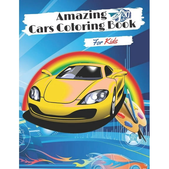 Amazing Cars Coloring Book for kids: Coloring book for Boys and Girls for kids ages 2-4-8,8-12 with funny Cars, Trucks, , (Paperback)