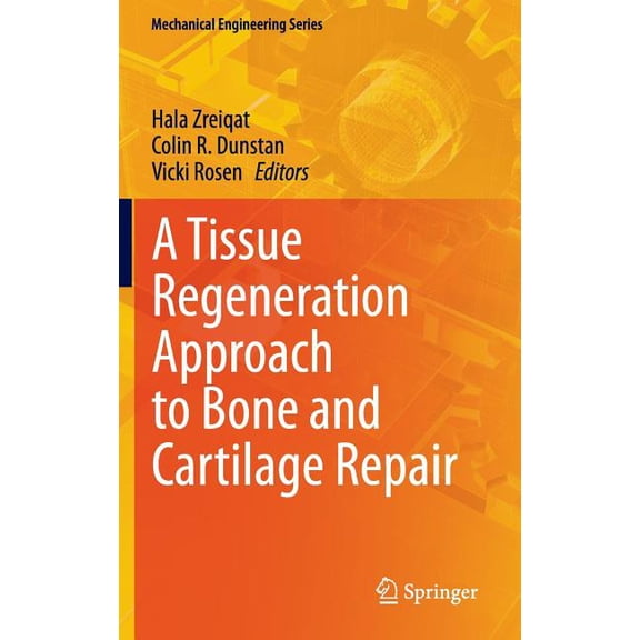 Mechanical Engineering A Tissue Regeneration Approach to Bone and Cartilage Repair, (Hardcover)