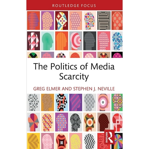 Routledge Focus on Media and Cultural St The Politics of Media Scarcity, (Paperback)