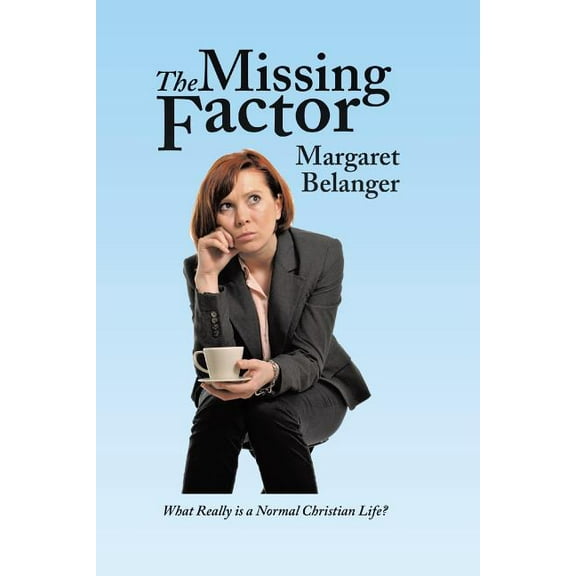 Missing Factor : What Really Is a Normal Christian Life?