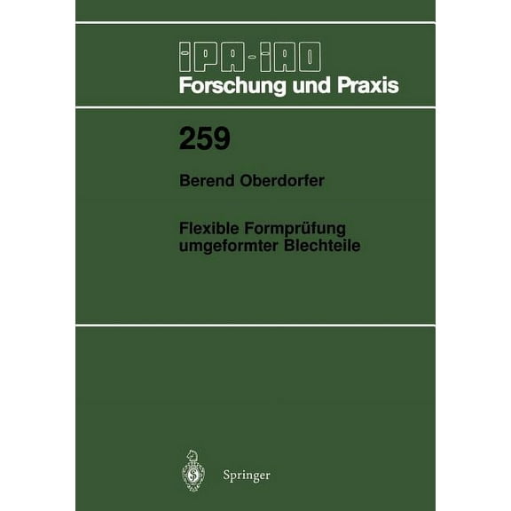 IPA-Iao - Forschung Und Praxis Flexible Formprüfung Umgeformter Blechteile, Book 259, (Paperback)