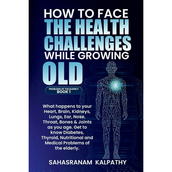 How to Face the Health Challenges While Growing Old, (Paperback)