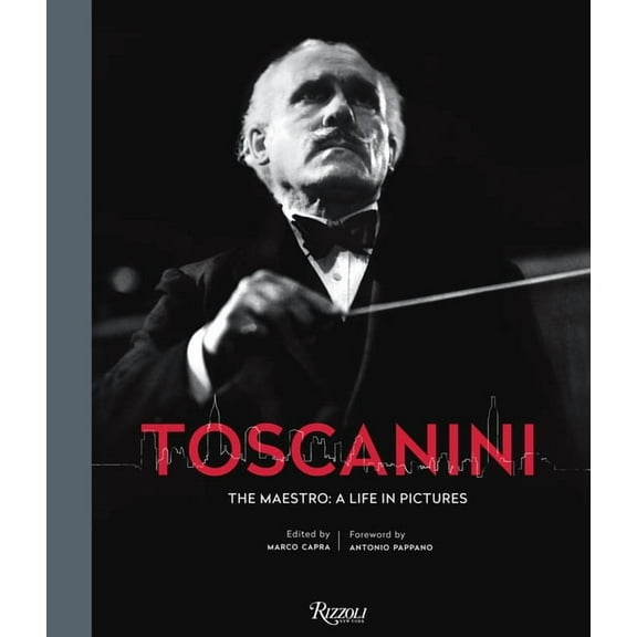 Toscanini : The Maestro: A Life in Pictures (Hardcover)