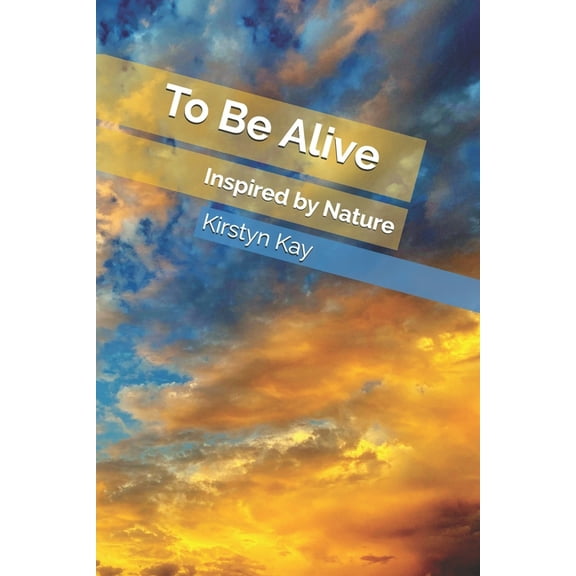 To Be Alive: Inspired by Nature (Paperback)