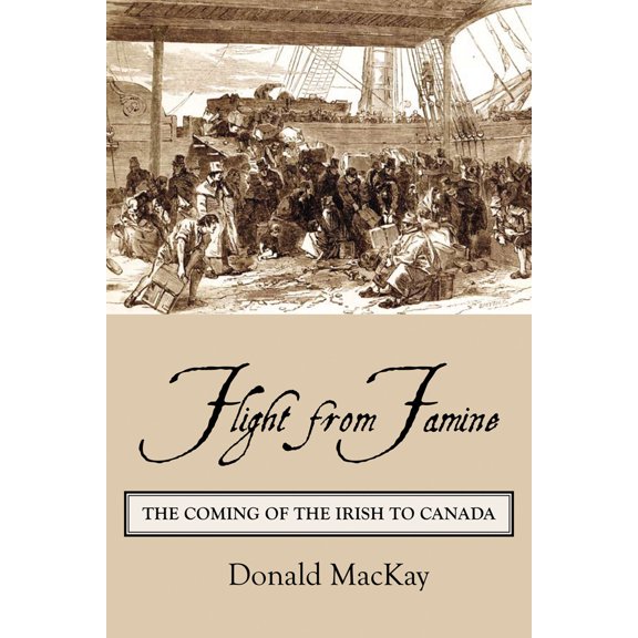 Pre-Owned Flight from Famine: The Coming of the Irish to Canada (Paperback) 1554884187 9781554884186