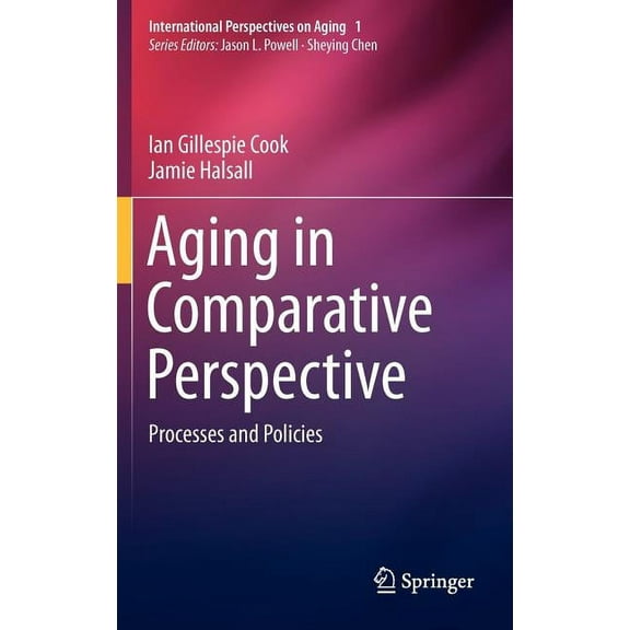 International Perspectives on Aging Aging in Comparative Perspective: Processes and Policies, Book 1, (Hardcover)