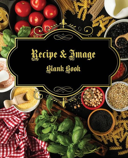 Recipes & Images Blank Book Blank Book to Write Recipes, Plenty