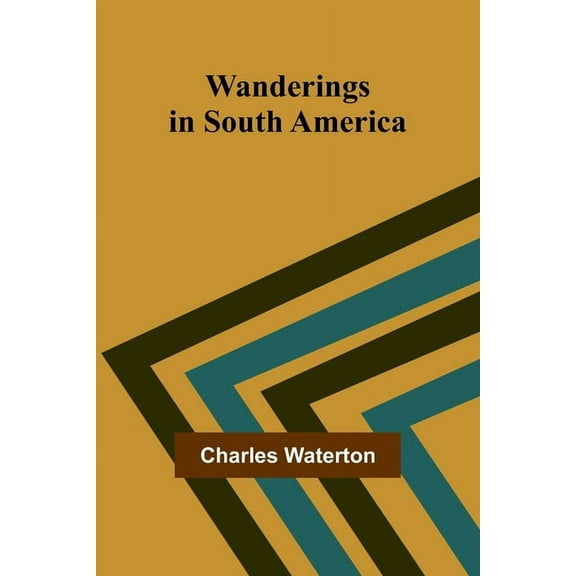 Wanderings in South America, (Paperback)