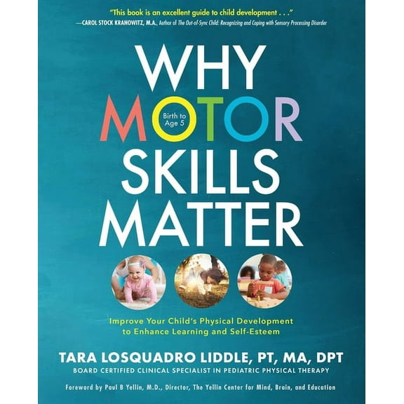 Why Motor Skills Matter: Improve Your Child's Physical Development to Enhance Learning and Self-Esteem, (Paperback)