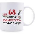 thumbnail image 2 of 68th Birthday Gifts for Women - 68 More Beautiful Than Ever Mug - 68 Year Old Present Ideas for Mom, Grandmother, Sisters, Wife, Her, Friends, Colleague - 11 oz Coffee Mug, 2 of 6