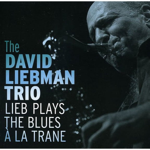 David Liebman - Lieb Plays the Blues a la Trane - Music & Performance - CD