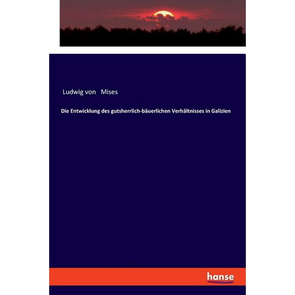 Die Entwicklung des gutsherrlich-bäuerlichen Verhältnisses in Galizien, (Paperback)