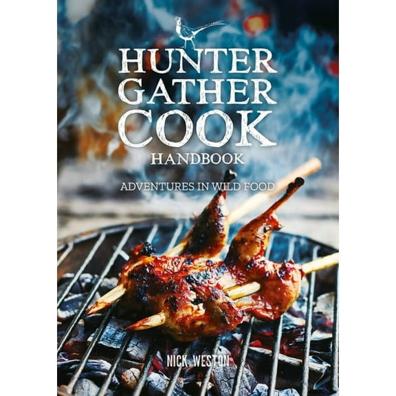 Hunter Gather Cook Handbook: Adventures in Wild Food (Hardcover)
