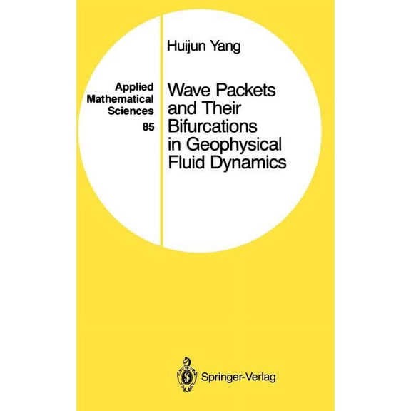 Applied Mathematical Sciences Wave Packets and Their Bifurcations in Geophysical Fluid Dynamics, Book 85, (Hardcover)