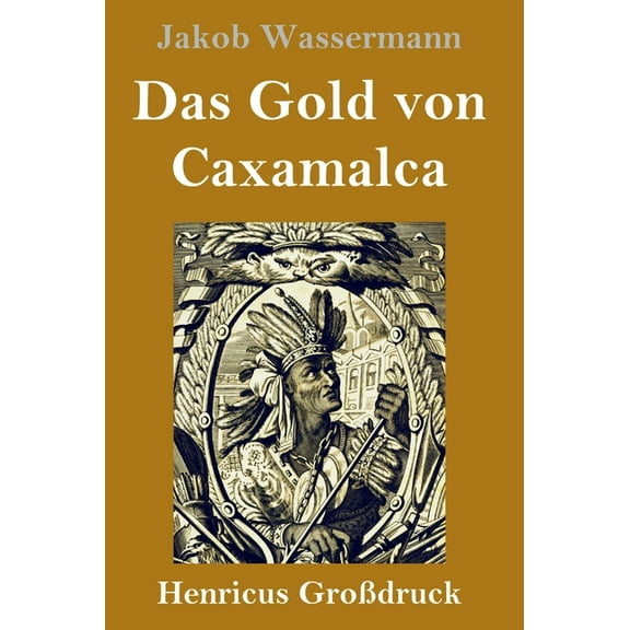 Das Gold von Caxamalca (Großdruck) (Hardcover)