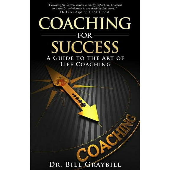 Coaching for Success: A Guide to the Art of Life Coaching (Paperback)