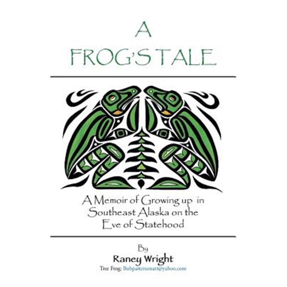 Pre-Owned A Frog's Tale: A Memoir of Growing Up in Southeast Alaska on the Eve of Statehood