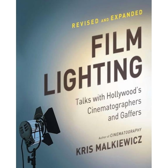Film Lighting: Talks with Hollywood's Cinematographers and Gaffers, (Paperback)