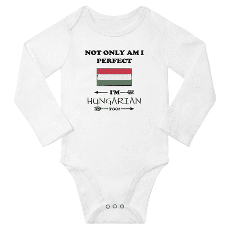 

Not Only am i Perfect I m Hungarian Too! Baby Long Sleeve Bodysuit Outfits (White 24 Months)