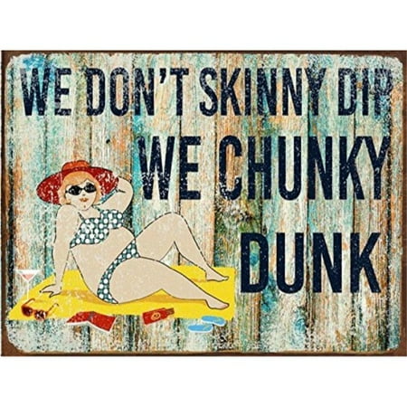- We Don't Skinny Dip We Chunky Dunk Metal Sign, Humor, Pool Decor