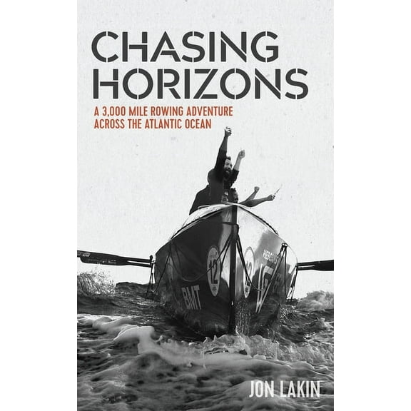 Chasing Horizons: A 3,000 mile rowing adventure across the Atlantic Ocean, (Paperback)