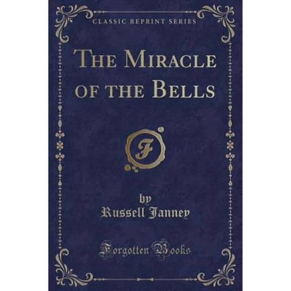 The Miracle of the Bells (Classic Reprint)
