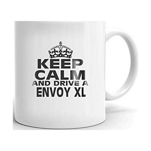 GMC ENVOY XL Keep Calm and Drive Coffee Tea Ceramic Mug Office Work Cup Gift 11 oz