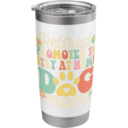 

Retired Promoted To Stay At Home Dog Mom Stainless Steel Insulated Tumbler White 20 oz
