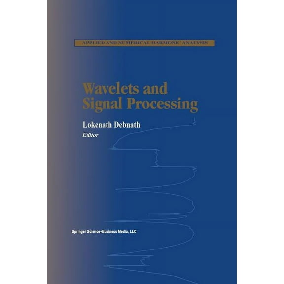 Applied and Numerical Harmonic Analysis Wavelets and Signal Processing, (Paperback)