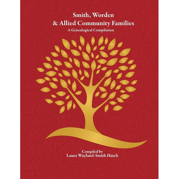 Smith, Worden & Allied Community Families: A Genealogical Compilation, (Paperback)