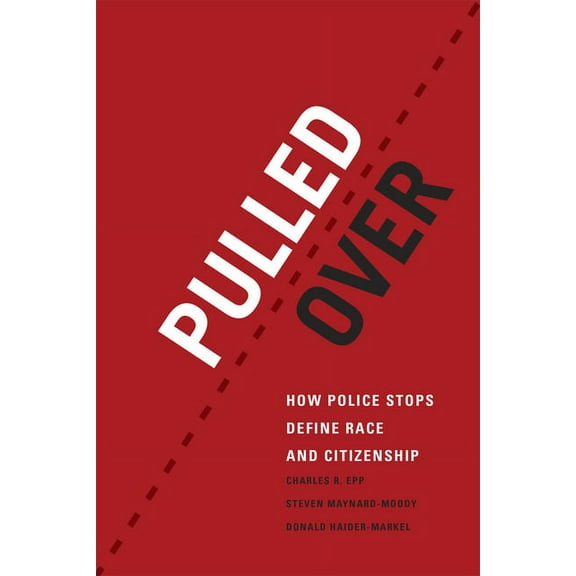 Chicago Series in Law and Society: Pulled Over : How Police Stops Define Race and Citizenship (Hardcover)