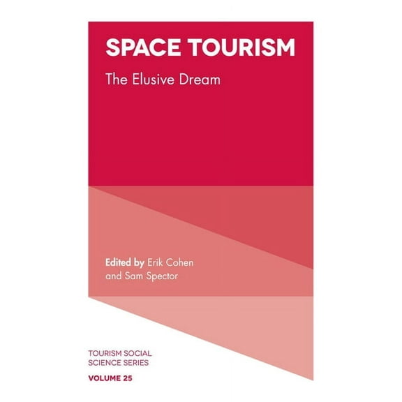 Tourism Social Science Space Tourism: The Elusive Dream, Book 25, (Hardcover)