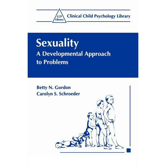 Clinical Child Psychology Library Sexuality: A Developmental Approach to Problems, (Paperback)