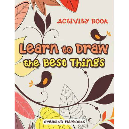 Learn to Draw the Best Things : Activity Book (Best Things To Draw With Pencil)