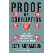 Proof of Corruption: Bribery, Impeachment, and Pandemic in the Age of Trump [Hardcover - Used]
