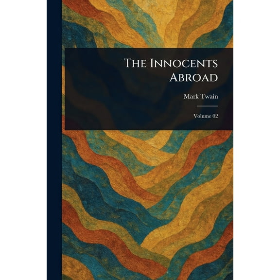 The Innocents Abroad, (Paperback)