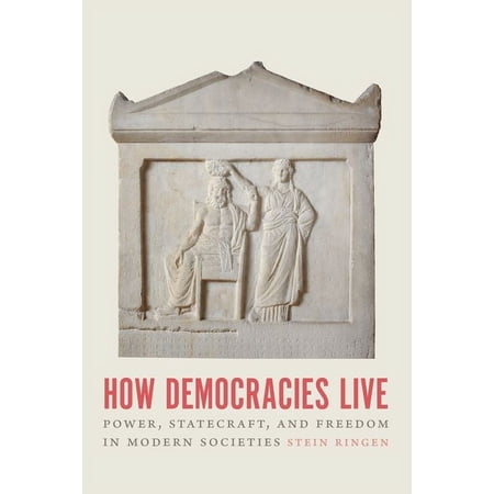 How Democracies Live : Power Statecraft and Freedom in Modern Societies (Edition 1) (Hardcover)