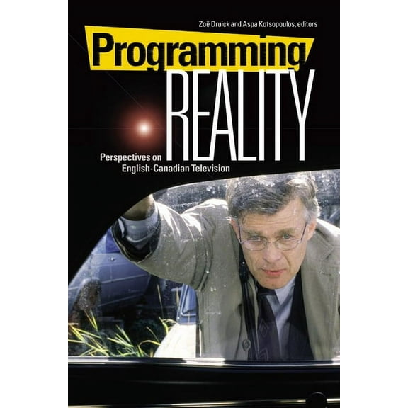 Film and Media Studies Programming Reality: Perspectives on English-Canadian Television, (Paperback)