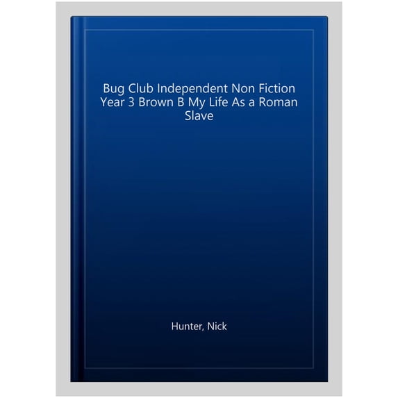Pre-Owned Bug Club Independent Non Fiction Year 3 Brown B My Life as a Roman Sla Nick Hunter (Paperback)