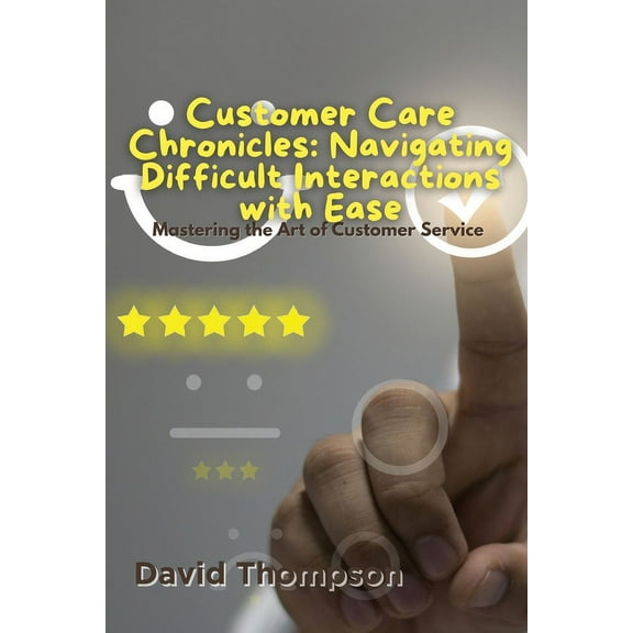 Customer Care Chronicles: Mastering the Art of Customer Service, (Paperback)