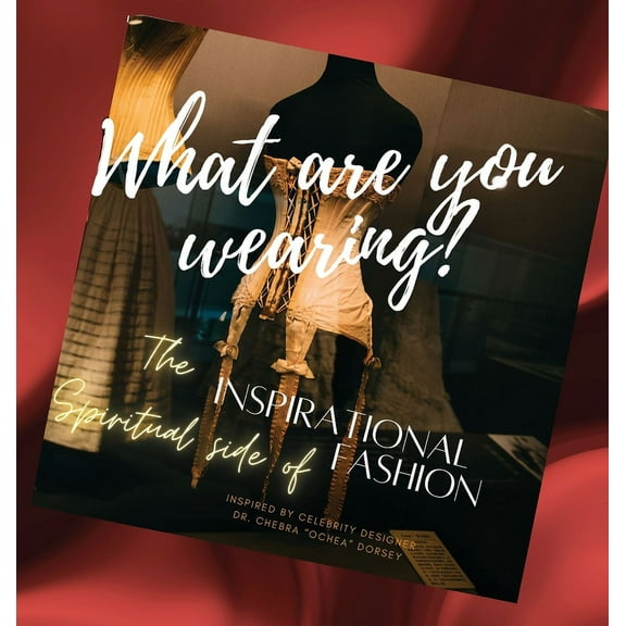 What are you wearing? The Inspirational Spiritual side of Fashion, (Hardcover)