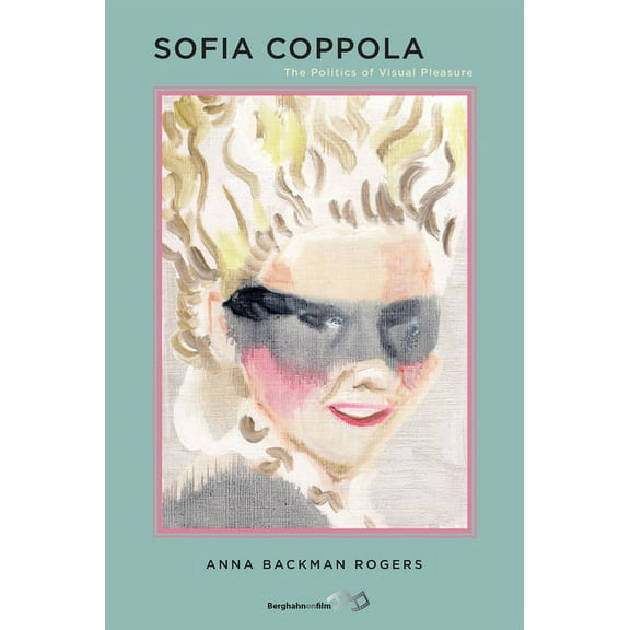 Sofia Coppola: The Politics of Visual Pleasure, (Paperback)