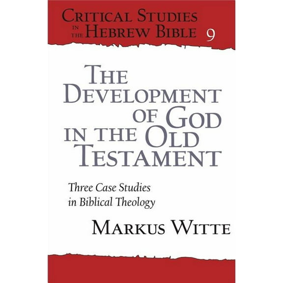 Critical Studies in the Hebrew Bible The Development of God in the Old Testament, Book 9, (Paperback)