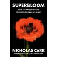 thumbnail image 2 of Nicholas Carr: Superbloom: How Technologies of Connection Tear Us Apart (Hardcover), 2 of 2