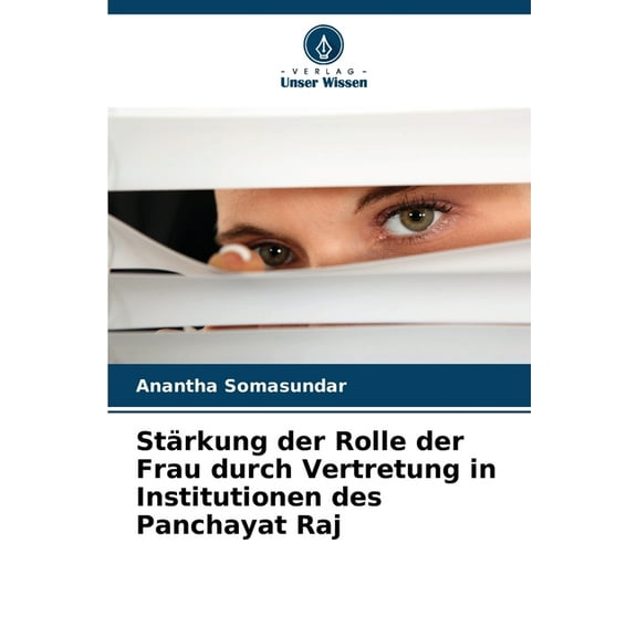 Stärkung der Rolle der Frau durch Vertretung in Institutionen des Panchayat Raj, (Paperback)