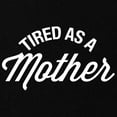 thumbnail image 2 of CafePress - Tired As A Mother Maternity Dark T Shirt - Maternity Dark T-Shirt, 2 of 3